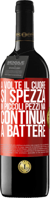 39,95 € Spedizione Gratuita | Vino rosso Edizione RED MBE Riserva A volte il cuore si spezza in piccoli pezzi, ma continua a battere Etichetta Rossa. Etichetta personalizzabile Riserva 12 Mesi Raccogliere 2015 Tempranillo