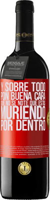 39,95 € Envío gratis | Vino Tinto Edición RED MBE Reserva Y sobre todo pon buena cara, que no se note que estas muriendo por dentro Etiqueta Roja. Etiqueta personalizable Reserva 12 Meses Cosecha 2015 Tempranillo