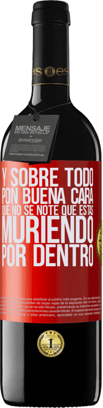 39,95 € Envío gratis | Vino Tinto Edición RED MBE Reserva Y sobre todo pon buena cara, que no se note que estas muriendo por dentro Etiqueta Roja. Etiqueta personalizable Reserva 12 Meses Cosecha 2015 Tempranillo