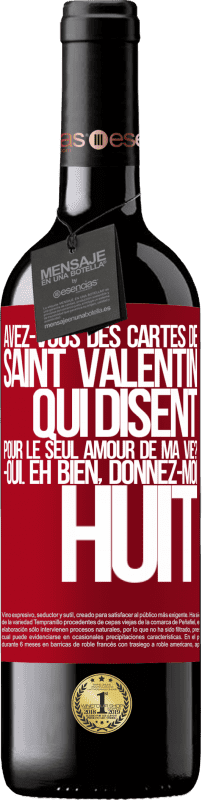 39,95 € Envoi gratuit | Vin rouge Édition RED MBE Réserve Avez-vous des cartes de Saint Valentin qui disent: Pour le seul amour de ma vie? -Oui. Eh bien, donnez-moi huit Étiquette Rouge. Étiquette personnalisable Réserve 12 Mois Récolte 2015 Tempranillo