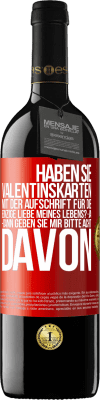 39,95 € Kostenloser Versand | Rotwein RED Ausgabe MBE Reserve Haben Sie Valentinskarten mit der Aufschrift Für die einzige Liebe meines Lebens? -Ja. -Dann geben Sie mir bitte acht davon Rote Markierung. Anpassbares Etikett Reserve 12 Monate Ernte 2015 Tempranillo