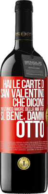 39,95 € Spedizione Gratuita | Vino rosso Edizione RED MBE Riserva Hai le carte di San Valentino che dicono: Per l'unico amore della mia vita? - Sì. Bene, dammi otto Etichetta Rossa. Etichetta personalizzabile Riserva 12 Mesi Raccogliere 2014 Tempranillo