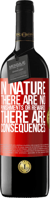39,95 € Free Shipping | Red Wine RED Edition MBE Reserve In nature there are no punishments or rewards, there are consequences Red Label. Customizable label Reserve 12 Months Harvest 2016 Tempranillo