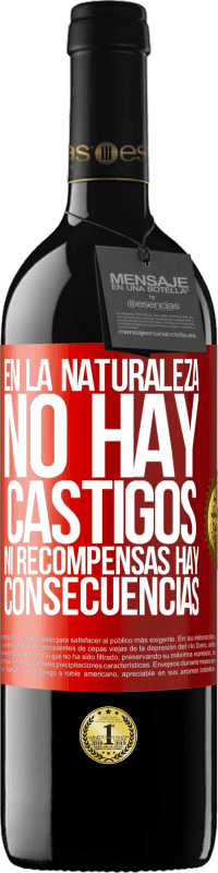 39,95 € Envío gratis | Vino Tinto Edición RED MBE Reserva En la naturaleza no hay castigos ni recompensas, hay consecuencias Etiqueta Roja. Etiqueta personalizable Reserva 12 Meses Cosecha 2015 Tempranillo