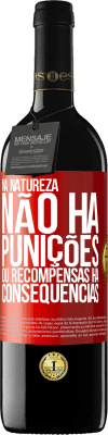 39,95 € Envio grátis | Vinho tinto Edição RED MBE Reserva Na natureza não há punições ou recompensas, há consequências Etiqueta Vermelha. Etiqueta personalizável Reserva 12 Meses Colheita 2016 Tempranillo