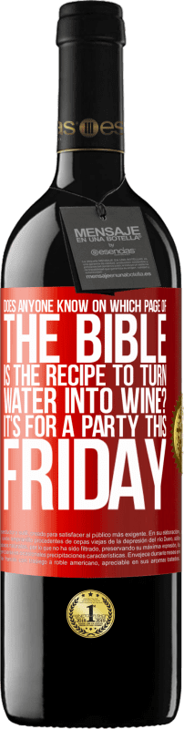 39,95 € Free Shipping | Red Wine RED Edition MBE Reserve Does anyone know on which page of the Bible is the recipe to turn water into wine? It's for a party this Friday Red Label. Customizable label Reserve 12 Months Harvest 2015 Tempranillo