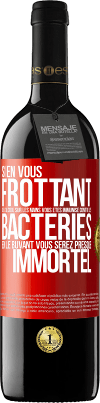 39,95 € Envoi gratuit | Vin rouge Édition RED MBE Réserve Si en vous frottant de l'alcool sur les mains vous êtes immunisé contre les bactéries, en le buvant vous serez presque immortel Étiquette Rouge. Étiquette personnalisable Réserve 12 Mois Récolte 2015 Tempranillo