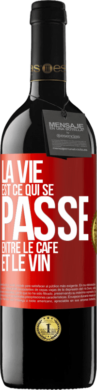 39,95 € Envoi gratuit | Vin rouge Édition RED MBE Réserve La vie est ce qui se passe entre le café et le vin Étiquette Rouge. Étiquette personnalisable Réserve 12 Mois Récolte 2014 Tempranillo