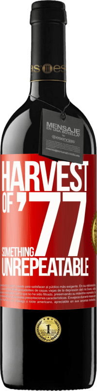 39,95 € Free Shipping | Red Wine RED Edition MBE Reserve Harvest of '77, something unrepeatable Red Label. Customizable label Reserve 12 Months Harvest 2015 Tempranillo