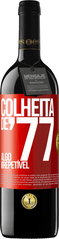 39,95 € Envio grátis | Vinho tinto Edição RED MBE Reserva Colheita de '77, algo irrepetível Etiqueta Vermelha. Etiqueta personalizável Reserva 12 Meses Colheita 2015 Tempranillo