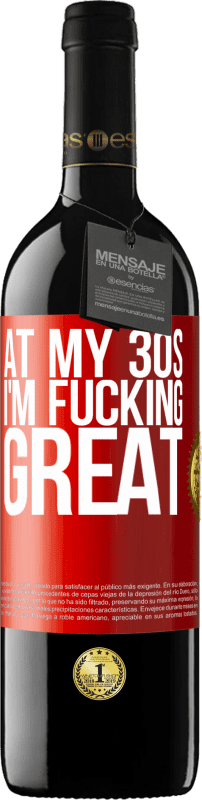 39,95 € Free Shipping | Red Wine RED Edition MBE Reserve At my 30s, I'm fucking great Red Label. Customizable label Reserve 12 Months Harvest 2014 Tempranillo