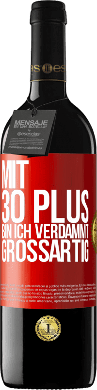 39,95 € Kostenloser Versand | Rotwein RED Ausgabe MBE Reserve Mit 30 plus bin ich verdammt großartig Rote Markierung. Anpassbares Etikett Reserve 12 Monate Ernte 2016 Tempranillo