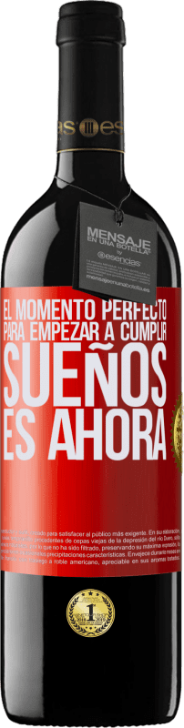 39,95 € Envío gratis | Vino Tinto Edición RED MBE Reserva El momento perfecto para empezar a cumplir sueños, es ahora Etiqueta Roja. Etiqueta personalizable Reserva 12 Meses Cosecha 2015 Tempranillo