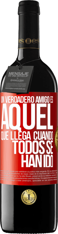 39,95 € Envío gratis | Vino Tinto Edición RED MBE Reserva Un verdadero amigo, es aquel que llega cuando todos se han ido Etiqueta Roja. Etiqueta personalizable Reserva 12 Meses Cosecha 2015 Tempranillo