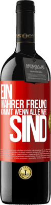 39,95 € Kostenloser Versand | Rotwein RED Ausgabe MBE Reserve Ein wahrer Freund kommt wenn alle weg sind Rote Markierung. Anpassbares Etikett Reserve 12 Monate Ernte 2015 Tempranillo