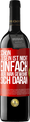 39,95 € Kostenloser Versand | Rotwein RED Ausgabe MBE Reserve Schön zu sein ist nicht einfach, aber man gewöhnt sich daran Rote Markierung. Anpassbares Etikett Reserve 12 Monate Ernte 2015 Tempranillo