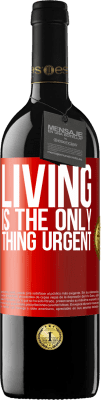 39,95 € Free Shipping | Red Wine RED Edition MBE Reserve Living is the only thing urgent Red Label. Customizable label Reserve 12 Months Harvest 2016 Tempranillo