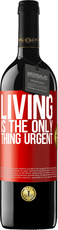 39,95 € Free Shipping | Red Wine RED Edition MBE Reserve Living is the only thing urgent Red Label. Customizable label Reserve 12 Months Harvest 2015 Tempranillo