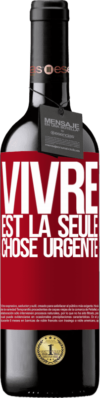 39,95 € Envoi gratuit | Vin rouge Édition RED MBE Réserve Vivre est la seule chose urgente Étiquette Rouge. Étiquette personnalisable Réserve 12 Mois Récolte 2015 Tempranillo