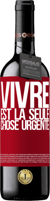 39,95 € Envoi gratuit | Vin rouge Édition RED MBE Réserve Vivre est la seule chose urgente Étiquette Rouge. Étiquette personnalisable Réserve 12 Mois Récolte 2016 Tempranillo