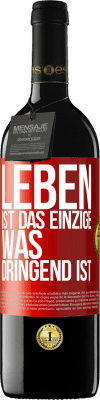 39,95 € Kostenloser Versand | Rotwein RED Ausgabe MBE Reserve Leben ist das Einzige, was dringend ist Rote Markierung. Anpassbares Etikett Reserve 12 Monate Ernte 2014 Tempranillo