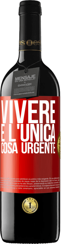 39,95 € Spedizione Gratuita | Vino rosso Edizione RED MBE Riserva Vivere è l'unica cosa urgente Etichetta Rossa. Etichetta personalizzabile Riserva 12 Mesi Raccogliere 2014 Tempranillo