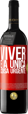 39,95 € Envio grátis | Vinho tinto Edição RED MBE Reserva Viver é a única coisa urgente Etiqueta Vermelha. Etiqueta personalizável Reserva 12 Meses Colheita 2014 Tempranillo