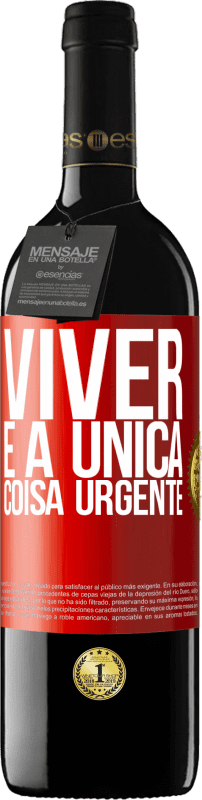 39,95 € Envio grátis | Vinho tinto Edição RED MBE Reserva Viver é a única coisa urgente Etiqueta Vermelha. Etiqueta personalizável Reserva 12 Meses Colheita 2015 Tempranillo