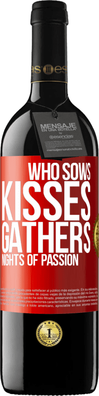 39,95 € Free Shipping | Red Wine RED Edition MBE Reserve Who sows kisses, gathers nights of passion Red Label. Customizable label Reserve 12 Months Harvest 2014 Tempranillo