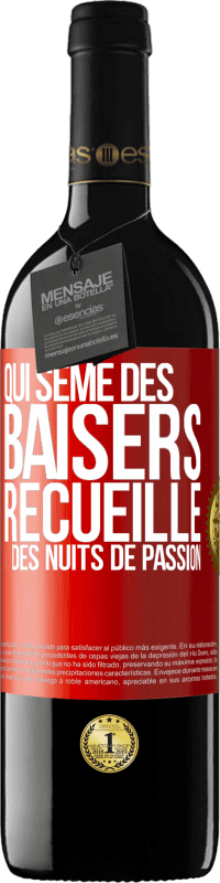 39,95 € Envoi gratuit | Vin rouge Édition RED MBE Réserve Qui sème des baisers, recueille des nuits de passion Étiquette Rouge. Étiquette personnalisable Réserve 12 Mois Récolte 2015 Tempranillo