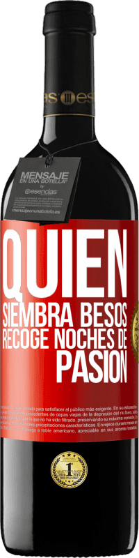 39,95 € Envío gratis | Vino Tinto Edición RED MBE Reserva Quien siembra besos, recoge noches de pasión Etiqueta Roja. Etiqueta personalizable Reserva 12 Meses Cosecha 2015 Tempranillo