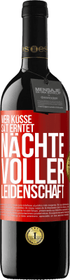 39,95 € Kostenloser Versand | Rotwein RED Ausgabe MBE Reserve Wer Küsse sät erntet Nächte voller Leidenschaft Rote Markierung. Anpassbares Etikett Reserve 12 Monate Ernte 2015 Tempranillo