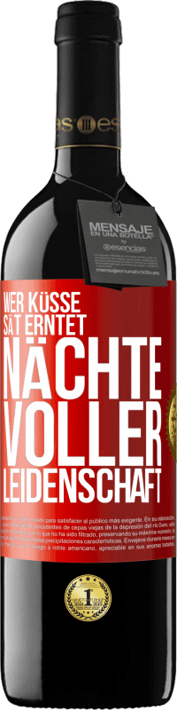 39,95 € Kostenloser Versand | Rotwein RED Ausgabe MBE Reserve Wer Küsse sät erntet Nächte voller Leidenschaft Rote Markierung. Anpassbares Etikett Reserve 12 Monate Ernte 2016 Tempranillo