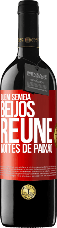 39,95 € Envio grátis | Vinho tinto Edição RED MBE Reserva Quem semeia beijos, reúne noites de paixão Etiqueta Vermelha. Etiqueta personalizável Reserva 12 Meses Colheita 2015 Tempranillo