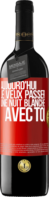 39,95 € Envoi gratuit | Vin rouge Édition RED MBE Réserve Aujourd'hui je veux passer une nuit blanche avec toi Étiquette Rouge. Étiquette personnalisable Réserve 12 Mois Récolte 2015 Tempranillo