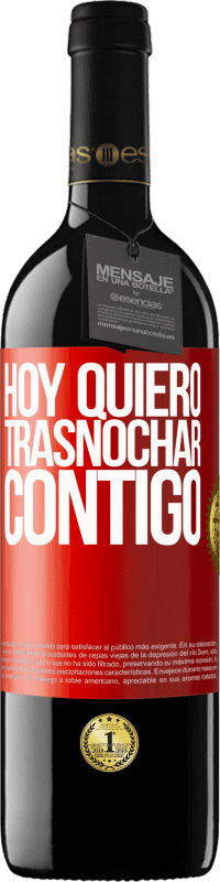 39,95 € Envío gratis | Vino Tinto Edición RED MBE Reserva Hoy quiero trasnochar contigo Etiqueta Roja. Etiqueta personalizable Reserva 12 Meses Cosecha 2016 Tempranillo