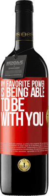 39,95 € Free Shipping | Red Wine RED Edition MBE Reserve My favorite power is being able to be with you Red Label. Customizable label Reserve 12 Months Harvest 2015 Tempranillo