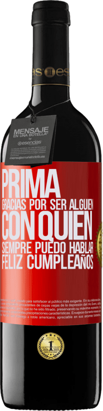 39,95 € Envío gratis | Vino Tinto Edición RED MBE Reserva Prima. Gracias por ser alguien con quien siempre puedo hablar. Feliz cumpleaños Etiqueta Roja. Etiqueta personalizable Reserva 12 Meses Cosecha 2015 Tempranillo