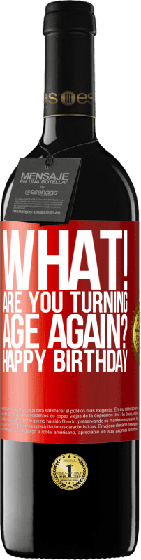 39,95 € Free Shipping | Red Wine RED Edition MBE Reserve What! Are you turning age again? Happy Birthday Red Label. Customizable label Reserve 12 Months Harvest 2015 Tempranillo