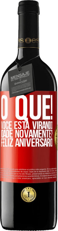 39,95 € Envio grátis | Vinho tinto Edição RED MBE Reserva O que! Você está virando idade novamente? Feliz aniversário Etiqueta Vermelha. Etiqueta personalizável Reserva 12 Meses Colheita 2015 Tempranillo