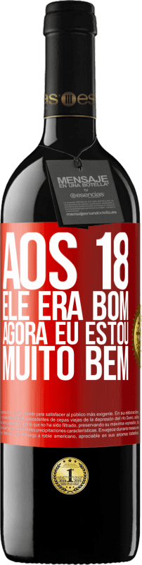 39,95 € Envio grátis | Vinho tinto Edição RED MBE Reserva Aos 18 ele era bom. Agora eu estou muito bem Etiqueta Vermelha. Etiqueta personalizável Reserva 12 Meses Colheita 2015 Tempranillo