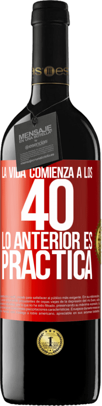 39,95 € Envío gratis | Vino Tinto Edición RED MBE Reserva La vida comienza a los 40. Lo anterior es solamente práctica Etiqueta Roja. Etiqueta personalizable Reserva 12 Meses Cosecha 2015 Tempranillo