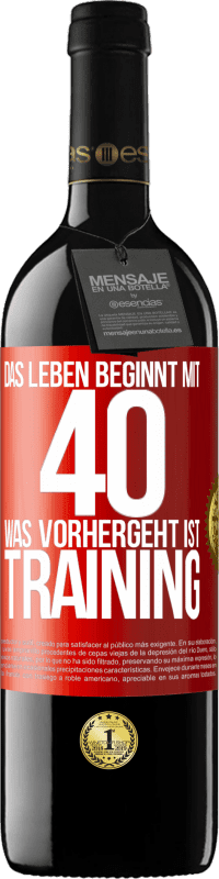 39,95 € Kostenloser Versand | Rotwein RED Ausgabe MBE Reserve Das Leben beginnt mit 40. Was vorhergeht ist Training Rote Markierung. Anpassbares Etikett Reserve 12 Monate Ernte 2015 Tempranillo