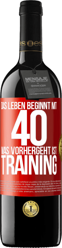 39,95 € Kostenloser Versand | Rotwein RED Ausgabe MBE Reserve Das Leben beginnt mit 40. Was vorhergeht ist Training Rote Markierung. Anpassbares Etikett Reserve 12 Monate Ernte 2016 Tempranillo