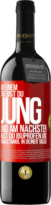 39,95 € Kostenloser Versand | Rotwein RED Ausgabe MBE Reserve An einem Tag bist du jung und am nächsten hast du Ibuprofen und Paracetamol in deiner Tasche Rote Markierung. Anpassbares Etikett Reserve 12 Monate Ernte 2014 Tempranillo