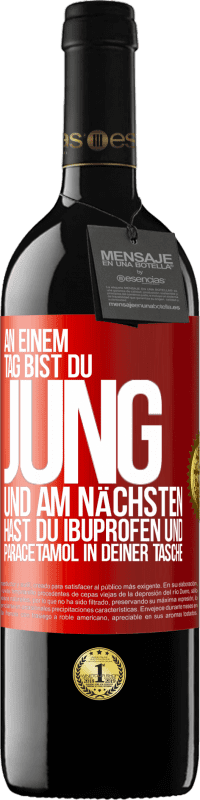 39,95 € Kostenloser Versand | Rotwein RED Ausgabe MBE Reserve An einem Tag bist du jung und am nächsten hast du Ibuprofen und Paracetamol in deiner Tasche Rote Markierung. Anpassbares Etikett Reserve 12 Monate Ernte 2015 Tempranillo