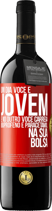 39,95 € Envio grátis | Vinho tinto Edição RED MBE Reserva Um dia você é jovem e no outro você carrega ibuprofeno e paracetamol na sua bolsa Etiqueta Vermelha. Etiqueta personalizável Reserva 12 Meses Colheita 2015 Tempranillo