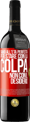 39,95 € Spedizione Gratuita | Vino rosso Edizione RED MBE Riserva Siamo all'età perfetta, per stare con la colpa, non con il desiderio Etichetta Rossa. Etichetta personalizzabile Riserva 12 Mesi Raccogliere 2016 Tempranillo