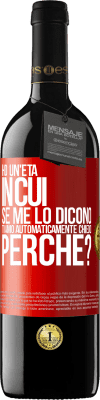 39,95 € Spedizione Gratuita | Vino rosso Edizione RED MBE Riserva Ho un'età in cui, se me lo dicono, ti amo automaticamente, chiedo, perché? Etichetta Rossa. Etichetta personalizzabile Riserva 12 Mesi Raccogliere 2016 Tempranillo