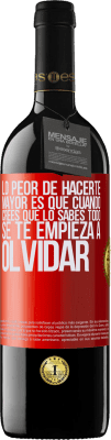 39,95 € Envío gratis | Vino Tinto Edición RED MBE Reserva Lo peor de hacerte mayor es que cuando crees que lo sabes todo, se te empieza a olvidar Etiqueta Roja. Etiqueta personalizable Reserva 12 Meses Cosecha 2015 Tempranillo